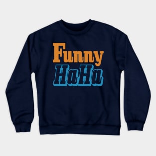 Funny HaHa Crewneck Sweatshirt